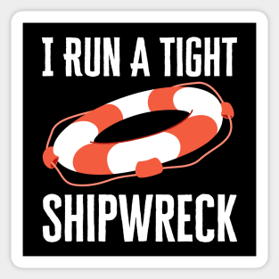 I Run A Tight Shipwreck Sticker